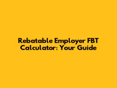 Rebatable Employer FBT Calculator: Your Guide