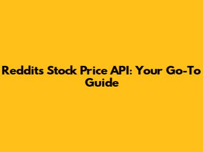 Reddit's Stock Price API: Your Go-To Guide
