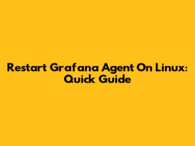 Restart Grafana Agent On Linux: Quick Guide