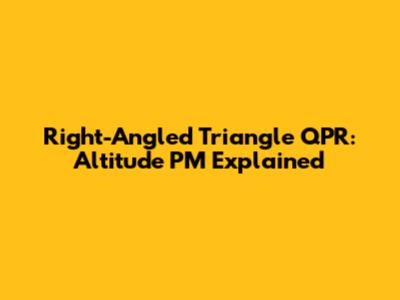 Right-Angled Triangle QPR: Altitude PM Explained
