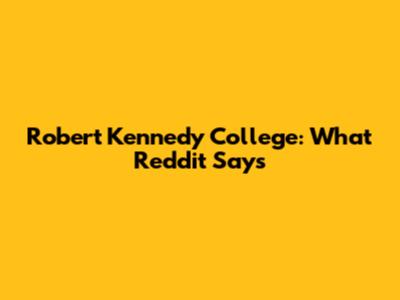 Robert Kennedy College: What Reddit Says