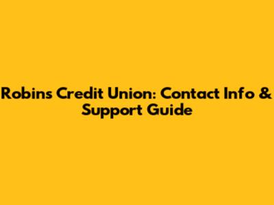 Robins Credit Union: Contact Info & Support Guide