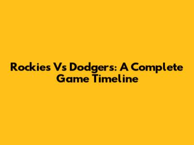 Rockies Vs Dodgers: A Complete Game Timeline