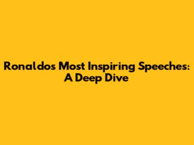 Ronaldo's Most Inspiring Speeches: A Deep Dive