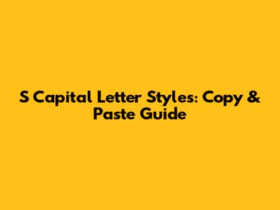 S Capital Letter Styles: Copy & Paste Guide