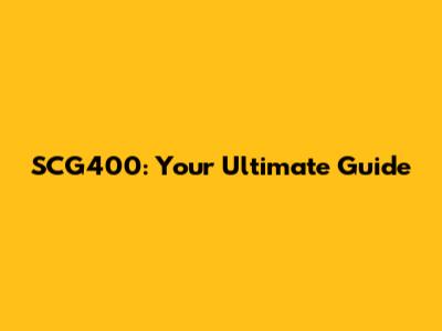 SCG400: Your Ultimate Guide