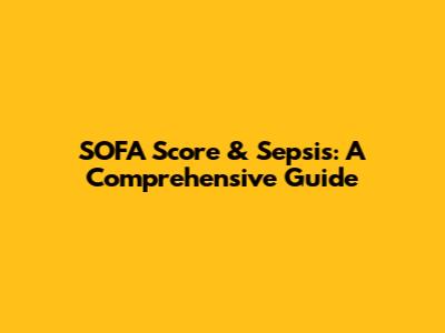 SOFA Score & Sepsis: A Comprehensive Guide