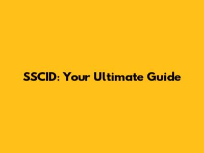 SSCID: Your Ultimate Guide