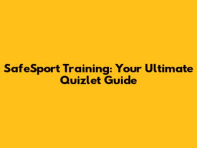 SafeSport Training: Your Ultimate Quizlet Guide