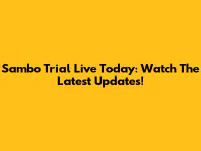 Sambo Trial Live Today: Watch The Latest Updates!