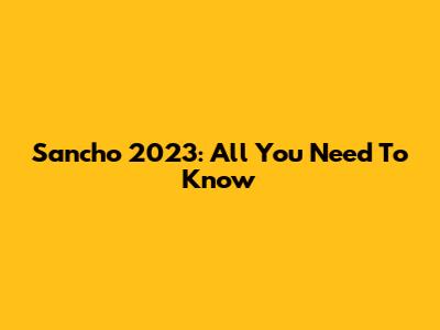 Sancho 2023: All You Need To Know
