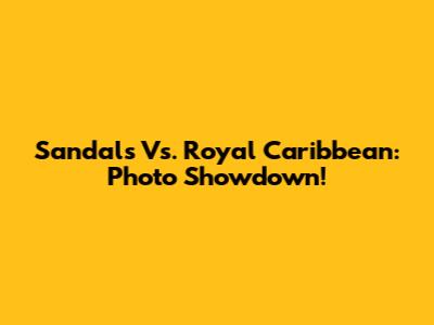 Sandals Vs. Royal Caribbean: Photo Showdown!