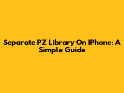 Separate PZ Library On IPhone: A Simple Guide