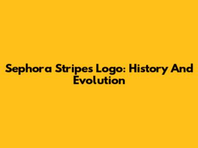 Sephora Stripes Logo: History And Evolution