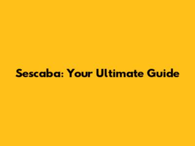 Sescaba: Your Ultimate Guide