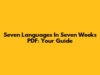 Seven Languages In Seven Weeks PDF: Your Guide