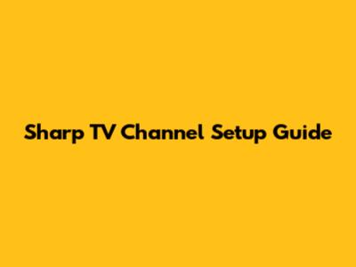 Sharp TV Channel Setup Guide