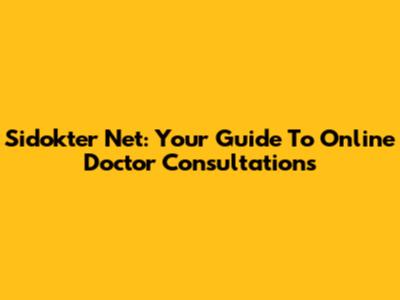 Sidokter Net: Your Guide To Online Doctor Consultations