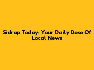 Sidrap Today: Your Daily Dose Of Local News
