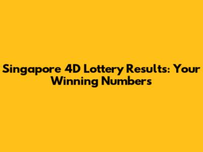 Singapore 4D Lottery Results: Your Winning Numbers