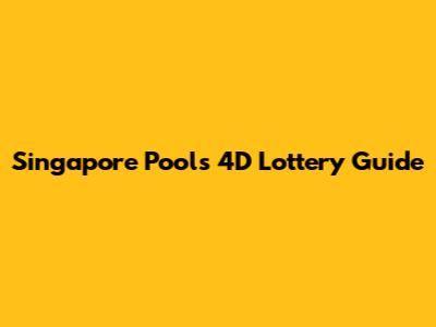 Singapore Pools 4D Lottery Guide
