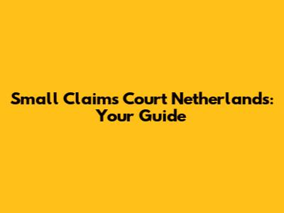 Small Claims Court Netherlands: Your Guide