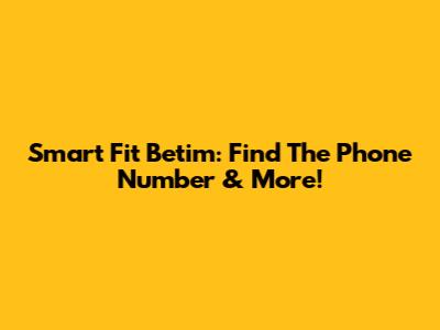 Smart Fit Betim: Find The Phone Number & More!