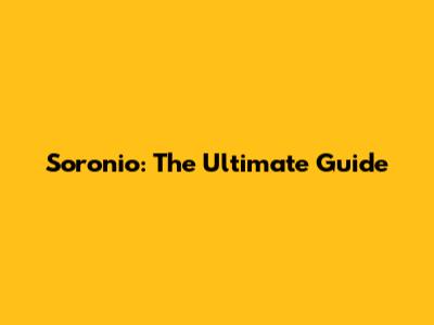 Soronio: The Ultimate Guide