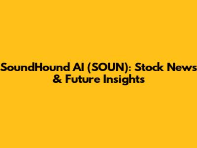 SoundHound AI (SOUN): Stock News & Future Insights