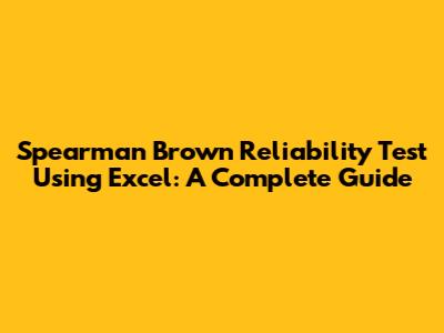 Spearman Brown Reliability Test Using Excel: A Complete Guide