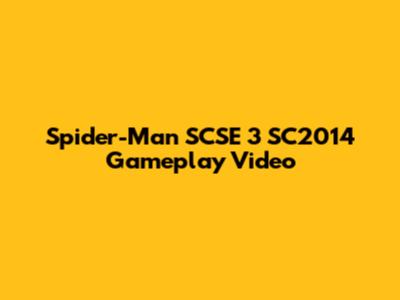 Spider-Man SCSE 3 SC2014 Gameplay Video