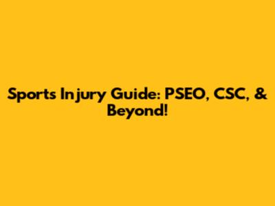 Sports Injury Guide: PSEO, CSC, & Beyond!