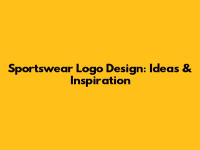 Sportswear Logo Design: Ideas & Inspiration