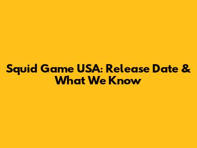 Squid Game USA: Release Date & What We Know