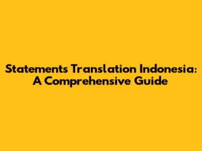 Statements Translation Indonesia: A Comprehensive Guide