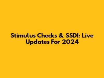 Stimulus Checks & SSDI: Live Updates For 2024
