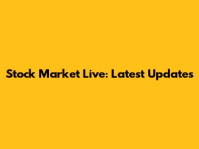 Stock Market Live: Latest Updates