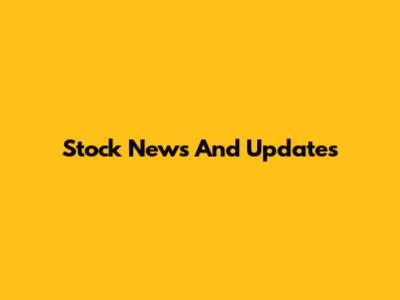 Stock News And Updates