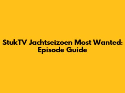 StukTV Jachtseizoen Most Wanted: Episode Guide