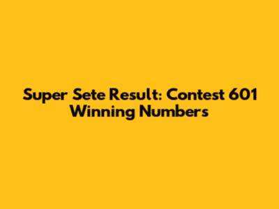 Super Sete Result: Contest 601 Winning Numbers