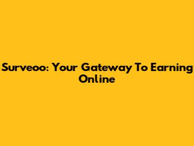 Surveoo: Your Gateway To Earning Online