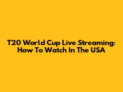 T20 World Cup Live Streaming: How To Watch In The USA