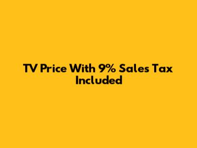 TV Price With 9% Sales Tax Included