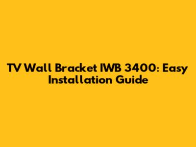 TV Wall Bracket IWB 3400: Easy Installation Guide