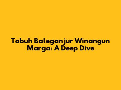 Tabuh Baleganjur Winangun Marga: A Deep Dive