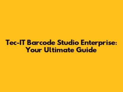 Tec-IT Barcode Studio Enterprise: Your Ultimate Guide