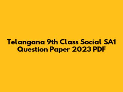 Telangana 9th Class Social SA1 Question Paper 2023 PDF