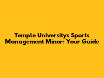 Temple University's Sports Management Minor: Your Guide