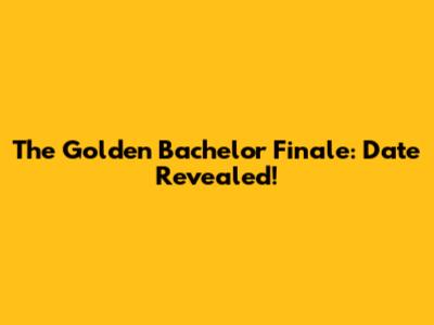 The Golden Bachelor Finale: Date Revealed!