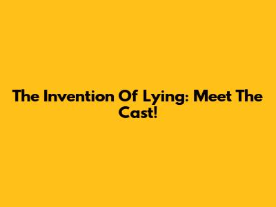 The Invention Of Lying: Meet The Cast!
